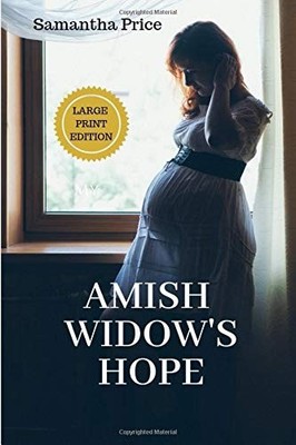 AMISH WIDOW'S HOPE LARGE PRINT (EXPECTANT AMISH WIDOWS) By Samantha Price *NEW*