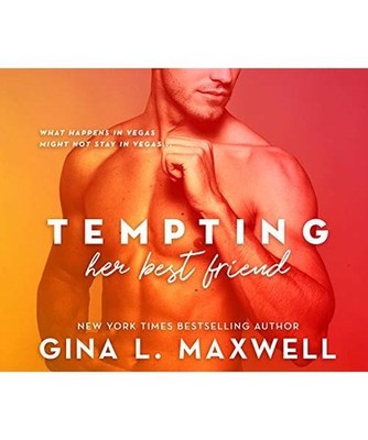 Tempting Her Best Friend [What Happens in Vegas, 1, Band 1], Maxwell, Gina L.