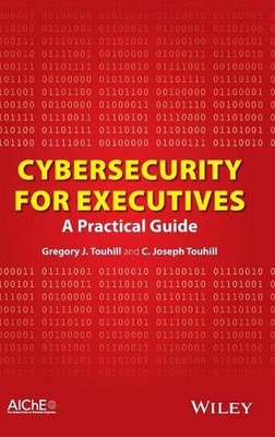Cybersecurity for Executives: A Practical Guide by Gregory J. Touhill (English) 