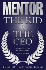 Mentor: The Kid & The CEO - Paperback By Tom Pace - GOOD