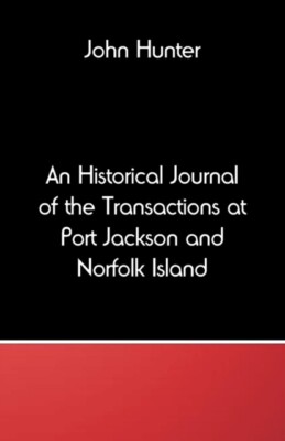 Hunter - An Historical Journal of the Transactions at Port Jackson and - X555z