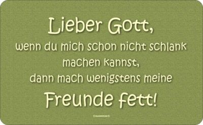 Frühstücksbrettchen Brettchen Lieber Gott wen du mich nicht schlank machen ...