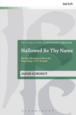 Hallowed Be Thy Name: The Sanctification of All in the Soteriology of P. T. Fors