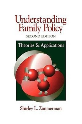 Understanding Family Policy : Theories and Applications Shirley L