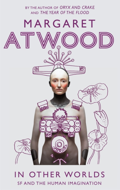 In Other Worlds SF and the Human Imagination by Margaret Atwood (Paperback Book)