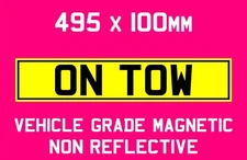 ON TOW Magnetic  vechile Sign quality materials 495 x 100 non reflective