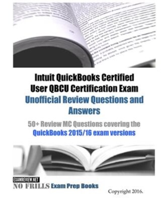 Intuit Quickbooks Certified User Qbcu Certification Exam Unofficial Review Qu...