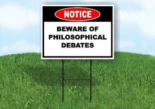 Notice Beware of Philosophical Debates 18 in x24 in Yard Road Sign w/ Stand