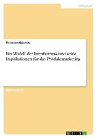 Thorsten Schmitz | Ein Modell Der Preisfairness Und Seine Implikationen FüR...