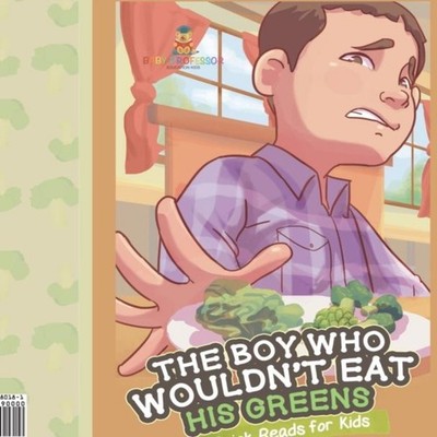 The Boy Who Wouldn't Eat His Greens Quick Reads for Kids Baby Pro