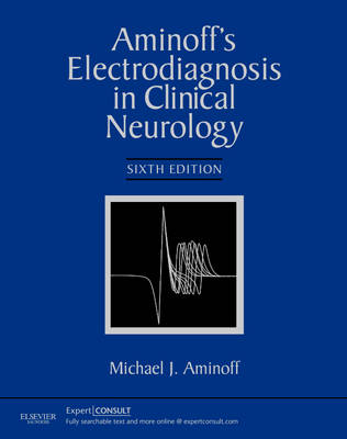 Aminoff's Electrodiagnosis in Clinical Neurology: Expert Consult - Online and P