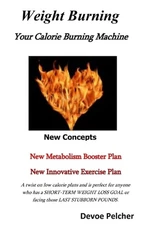 Weight Burning: Your Calorie Burning Machine by Devoe M. Pelcher Paperback Book