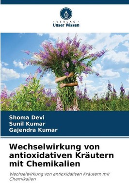 Wechselwirkung von antioxidativen Kräutern mit Chemikalien | Shoma Devi (u. a.)
