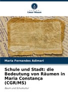 Maria Fernandes Adimari | Schule Und Stadt: Die Bedeutung Von RäUmen In Maria...