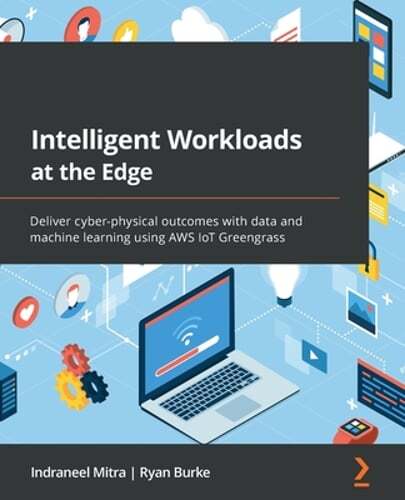 Intelligent Workloads at the Edge: Deliver cyber-physical outcomes with data and - Picture 1 of 1