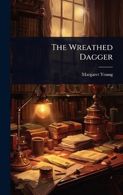 The Wreathed Dagger by Margaret Young Hardcover Book