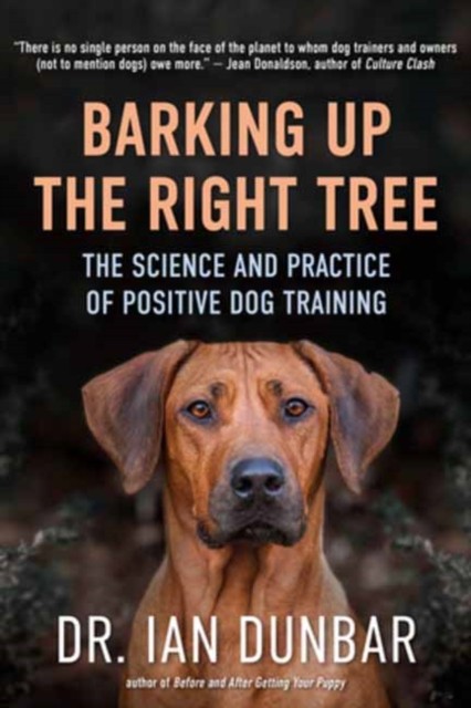 Barking Up the Right Tree by Ian Dunbar (Hardback Book)