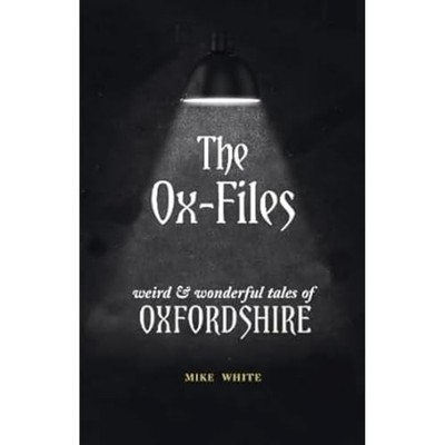 Mike White - Ox-Files  weird and wonderful tales of Oxfordshire - Paper - H31z