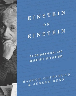 Einstein on Einstein: Autobiographical and Scientific Reflections by Hanoch Gutf