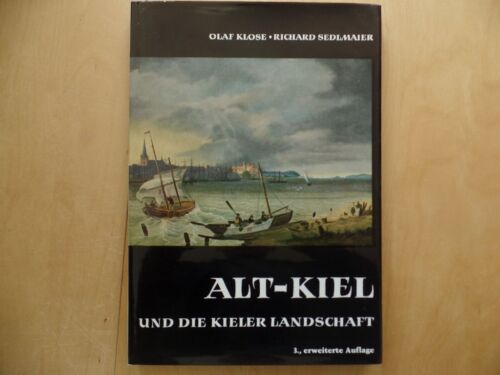 Alt-Kiel und die Kieler Landschaft. Olaf Klose ; Richard Sedlmaier Klose, Olaf: - Bild 1 von 1