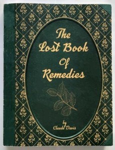 The Lost Book of Remedies Herbal Medicine by Claude Davis