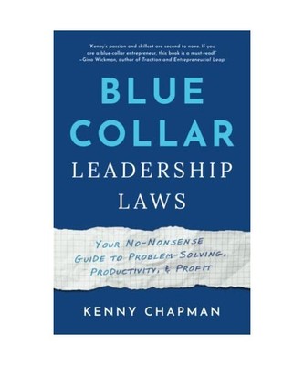 Blue Collar Leadership Laws: Your No-Nonsense Guide to Problem-Solving, Producti