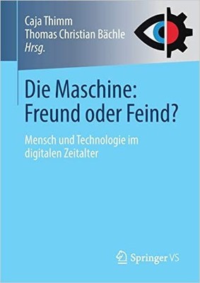 Die Maschine: Freund oder Feind? - 9783658229535