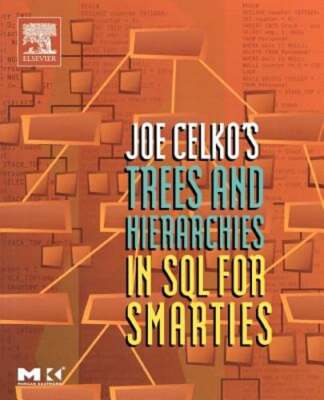 Joe Celko's Trees and Hierarchies in SQL for Smarties by Joe Celko: New
