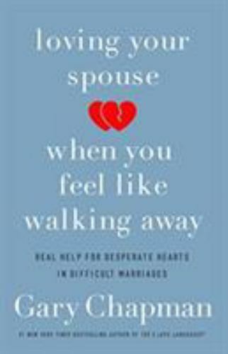 Loving Your Spouse When You Feel Like Walking Away : Positive Steps for ...