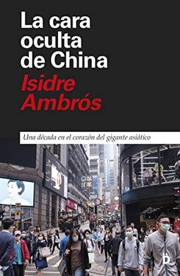 La cara oculta de China: Una d�cada en el coraz�n del g - Spanish Language  NEW