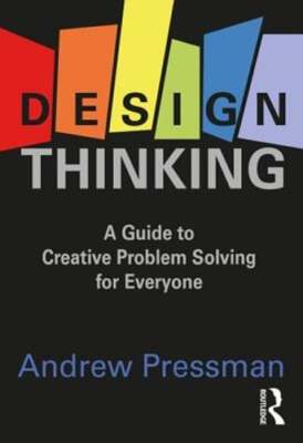Design Thinking: A Guide to Creative Problem Solving for Everyone by Pressman