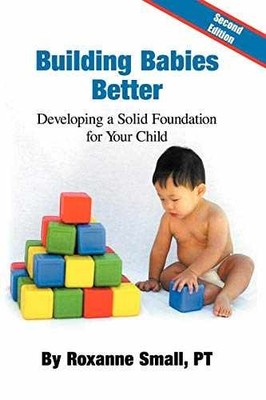 Building Babies Better: Developing a - Paperback, by Small Roxanne - Very Good