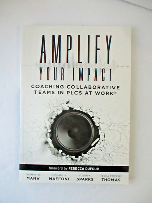 Amplify Your Impact: Coaching Collaborative Teams in PLCs Many Maffoni 2018