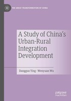 A Study Of China's Urban-Rural Integration Development Dangguo Ying (U. A.) Buch