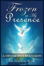 Frozen in my Presence by Dr Nadene Rose Paperback Book