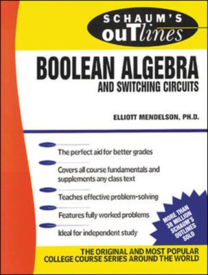 Schaum's Outline of Boolean Algebra and Switching Circuits by Elliott Mendelson