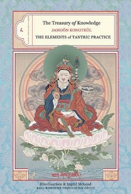 The Treasury of Knowledge: Book Eight, Part Three: The Elements of Tantric Pract