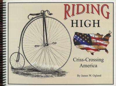 Riding High : Criss-Crossing America by James W. Ogland (A Daily Journal)