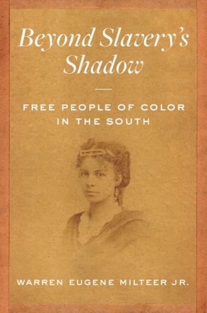 Beyond Slavery`s Shadow – Free People of Color in the South Jr. Paperback