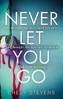 Never Let You Go: A heart-stopping psychological thriller you wont be able to pu