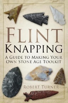 Robert Turner Flint Knapping (Paperback)