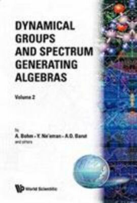 Dynamical Groups And Spectrum Generating Algebras (In 2 Volumes), Bohm, Arno,Ne'