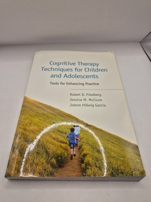 Cognitive Therapy Techniques for Children and Adolescents : Tools for Enhancing