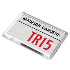 FRIDGE MAGNET - Wikinson Gardens TR15 - UK Postcode
