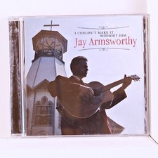 Jay Armsworthy - I Couldn't Make It Without Him (CD)