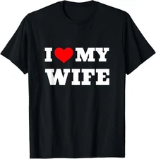 I Love My Wife Saying For Lover Husband T-Shirt