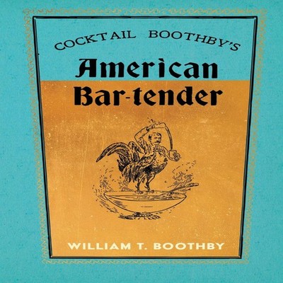 Cocktail Boothby's American Bar-Tender A Reprint of the 1891 Edit