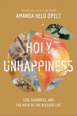 Holy Unhappiness Amanda Held Opelt