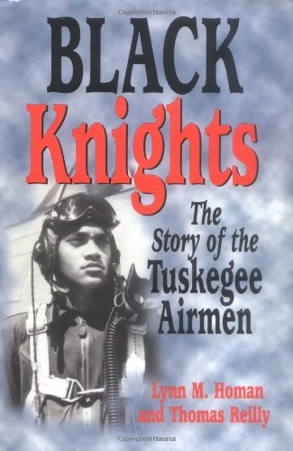 Black Knights The Tuskegee Airmen Story by Homan and Reilly 2001 Hardcover