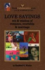 Love Sayings: wit & wisdom of romance, courtship and marriage., Wheler, Bradford